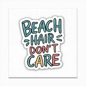 Beach Hair Don'T Care 2 Canvas Print