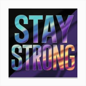 Stay Strong 5 Canvas Print
