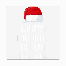 Santas Favorite Health Teacher Christmas Funny Gift Canvas Print