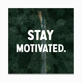 Stay Motivated 4 Canvas Print