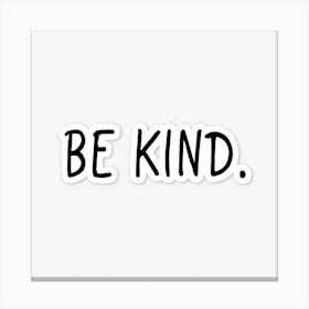 Be Kind Canvas Print