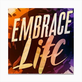 Embrace Life 1 Canvas Print