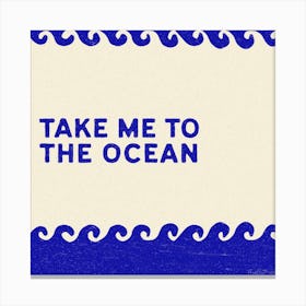 Take Me To The Ocean Square Canvas Print