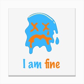 I Am Fine Canvas Print