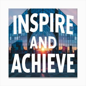 Inspire And Achieve Canvas Print