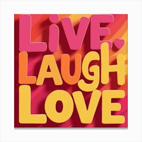 Live Laugh Love 2 Canvas Print