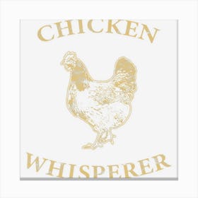 Chicken Whisperer Distressed Poultry Farmer Canvas Print