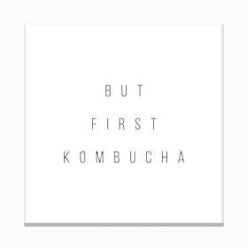 But First Kombucha Canvas Print