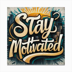 Stay Motivated 2 Canvas Print