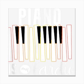 Piano Is My Cardio Teacher Music Pianist Lover Canvas Print