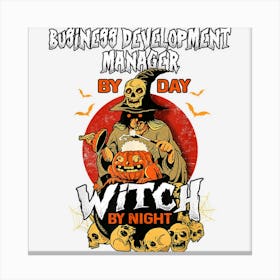 Business Development Manager By Day Witch By Night Halloween Canvas Print