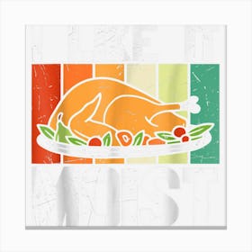 I Like It Mois Thanksgiving Costume Turkey Leg Day Canvas Print