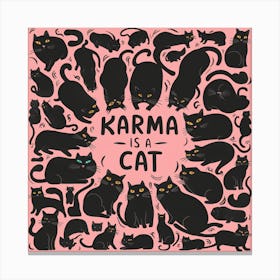 Karma Is A Cat 3 Canvas Print