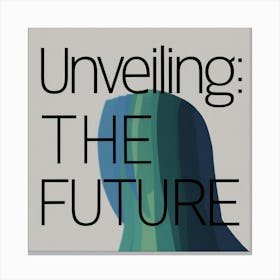 Unveiling The Future Canvas Print