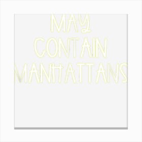 May Contain Manhattans 1 Canvas Print