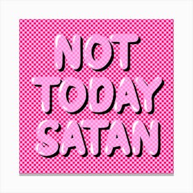 Not Today Satan Canvas Print