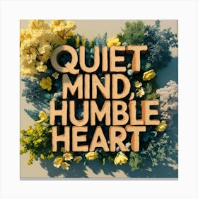 Quiet Mind-Humble Heart Design  Canvas Print