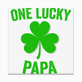 Hot Trend One Lucky Papa St Patricks Day Canvas Print