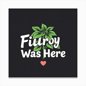 Fillroy Was Here Canvas Print