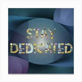 Stay Dedicated 3 Canvas Print