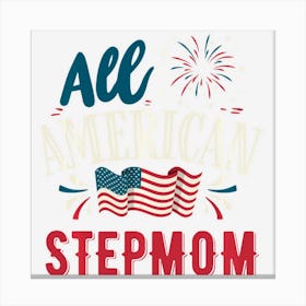 All American Stepmom 4th Of July Women Moms Canvas Print