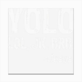 Yolo Lol Jk Brb Jesus Christian Gift Canvas Print