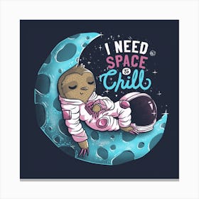 I Need Space To Chill Square Canvas Print