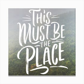 This Must Be The Place 10 Canvas Print