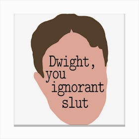 Dwight, You Ignorant Slut Toile