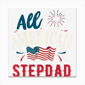 All American Stepdad 4th Of July Boys Men Usa Canvas Print