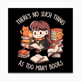 Theres No Such Thing As Too Many Books Square Canvas Print