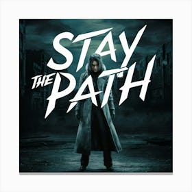 Stay The Path Canvas Print