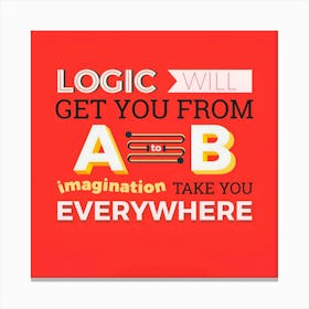 Logic Get You From Imagination Take You Everywhere Canvas Print