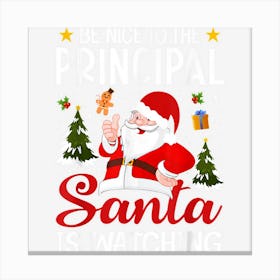 Be Nice To The Principal Santa Is Watching Christmas Pajamas Canvas Print