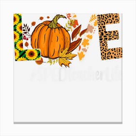 Special Education Teacher Love Fall Leopard Halloween Autumn Canvas Print