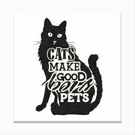 Cats Make Good Pets Canvas Print