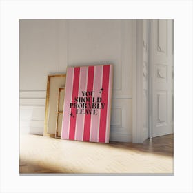 You Should Probably Leave - Pink & Red Canvas Print