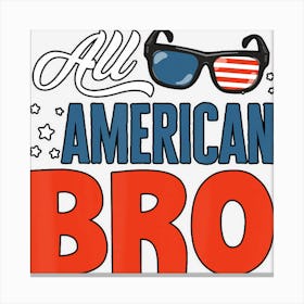 All American Bro 4th Of July Brothers Men Usa Canvas Print