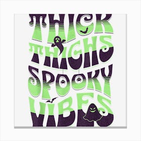 Thick Thighs And Spooky Vibes Halloween Costume Retro Groovy Canvas Print