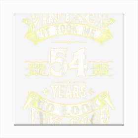 It Took Me 54 Years To Look This Good 1968 Old 54th Birthday Canvas Print