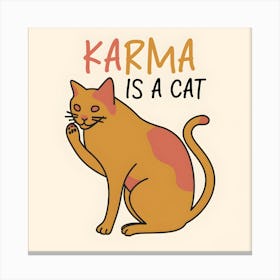 Karma Is A Cat 4 Canvas Print