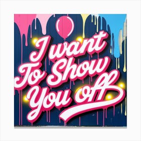 Show you off Canvas Print