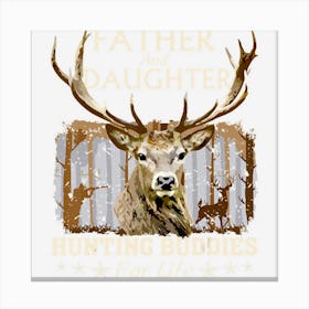 Father And Daughter Hunting Buddies For Life Gift Fo Canvas Print