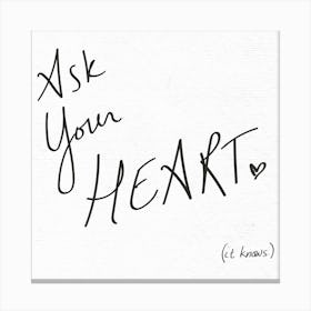 Ask Your Heart It Knows - Motivational Quotes Canvas Print