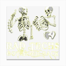 Rad Techs Got Your Back, Radiology X Ray Tech Canvas Print