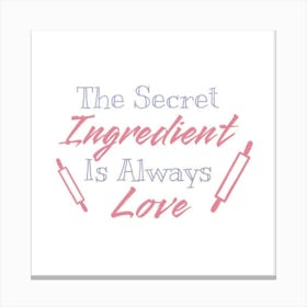 Secret Ingredient Is Always Love 1 Canvas Print