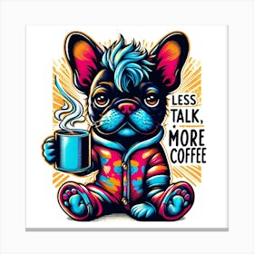 Coffee Lover's Motto: Less Talk More Coffee Wall Art Canvas Print