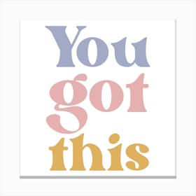 You Got This Canvas Print