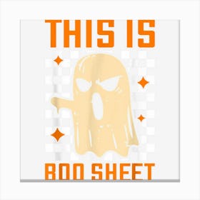 This Is Boo Sheet Funny Halloween Boo Canvas Print