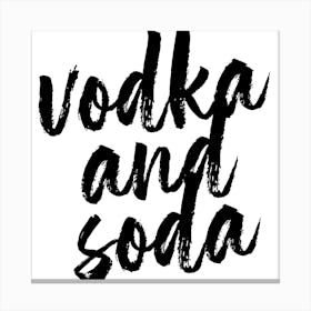 Vodka And Soda Bold Script Square Canvas Print